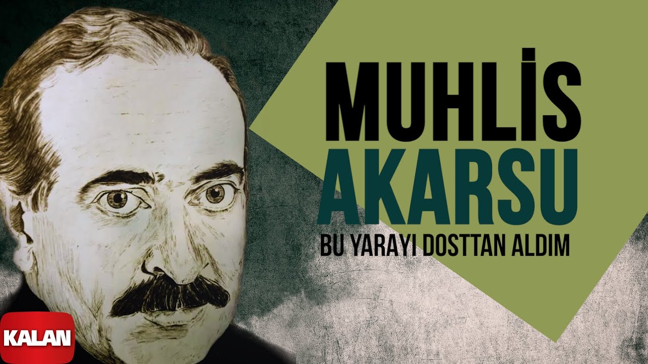 Muhlis Akarsu - Bu Yarayı Dosttan Aldım Ezeli I Aşık Olan Durmaz Ağlar © 1998 Kalan Müzik