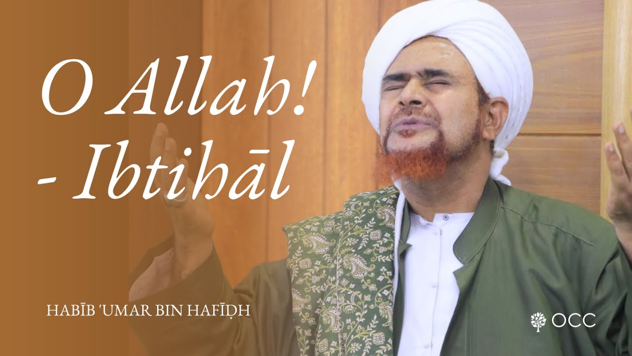 O Allah! - Ibtihāl by Habīb 'Umar bin Hafīḍh