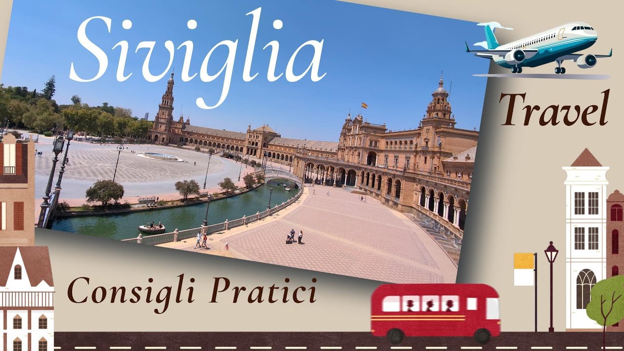 Siviglia, Consigli pratici