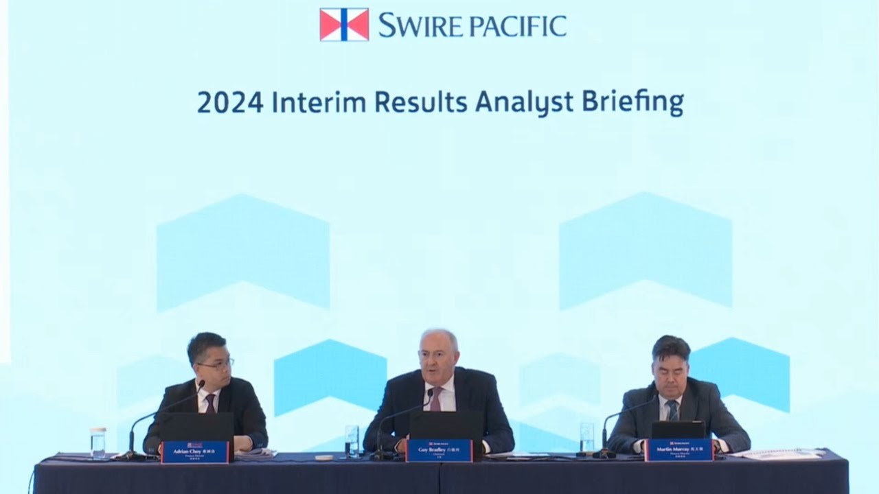 太古股份2024年度中期業績發布會│Swire Pacific 2024 Interim Results