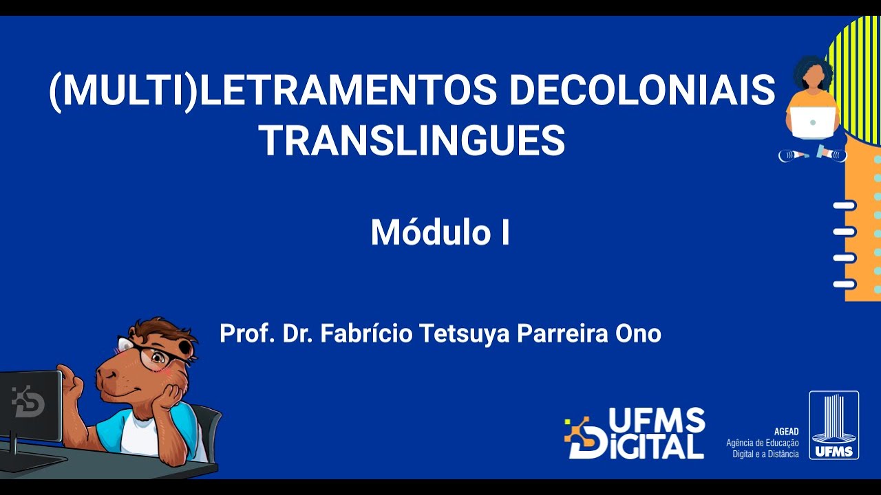 [UFMS Digital] (Multi)Letramentos Decoloniais Translíngues - Módulo 1