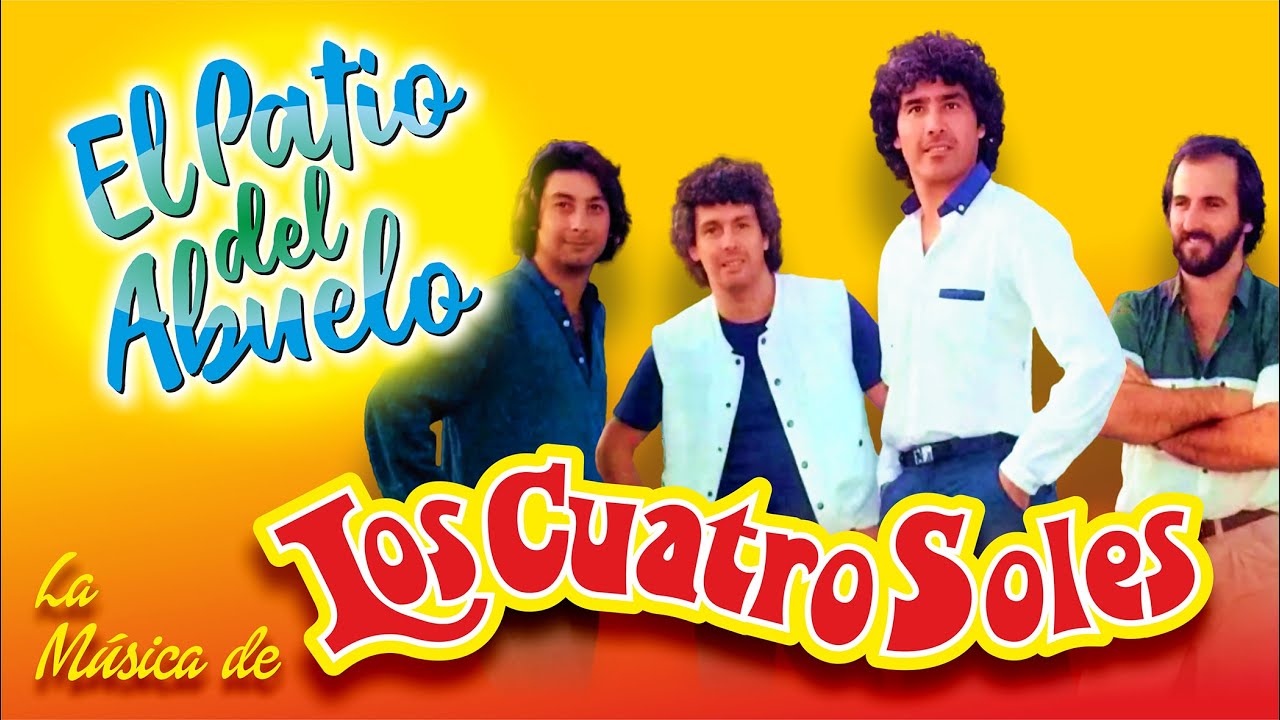 ✅LOS CUATRO SOLES canciones del recuerdo en El Patio del Abuelo👍👍👍