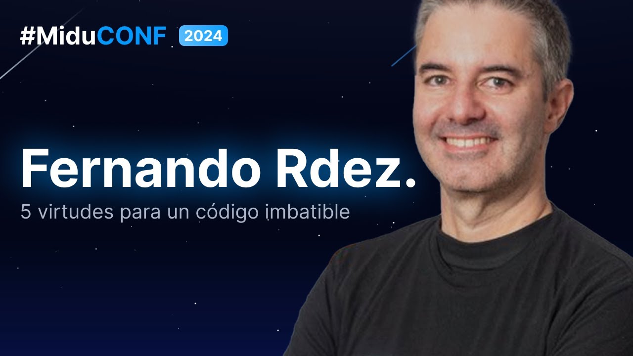 Del caos al orden: 5 virtudes para un código imbatible | #MIDUCONF2024