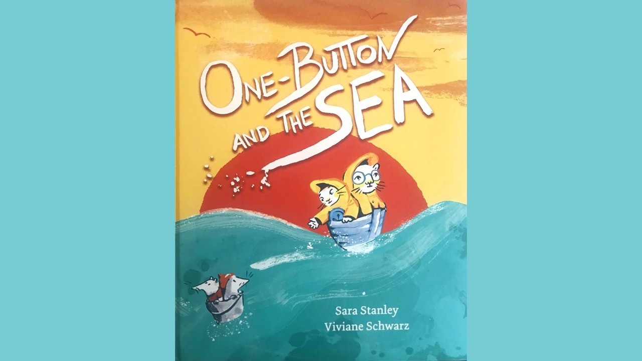 'One-Button and the Sea' by Sara Stanley and Viviane Schwarz