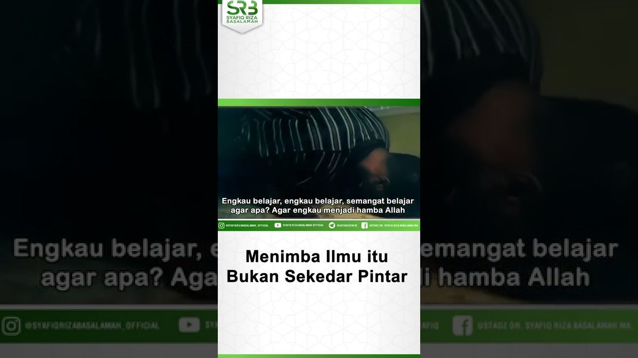 Menimba Ilmu Itu Bukan Sekedar Pintar - Ustadz Dr Syafiq Riza Basalamah MA