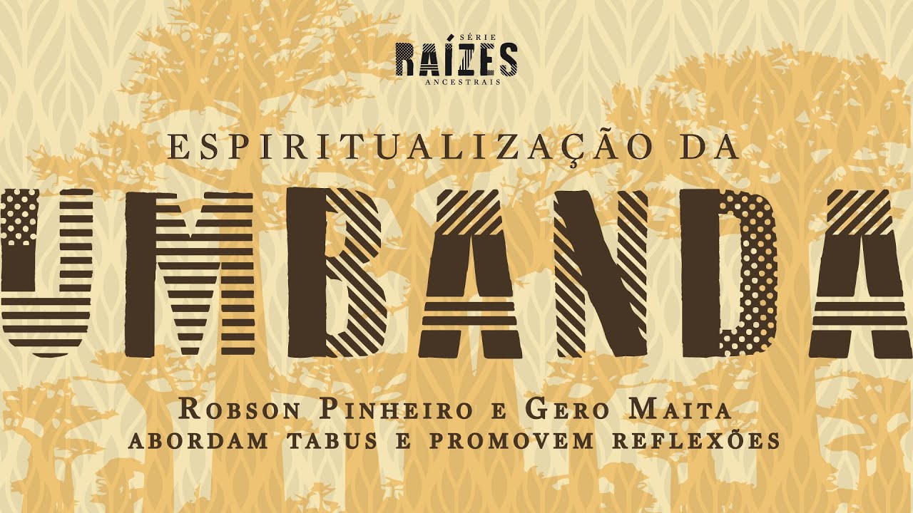 #5 ESPIRITUALIZAÇÃO DA UMBANDA: Robson Pinheiro e Gero Maita abordam tabus e promovem reflexões