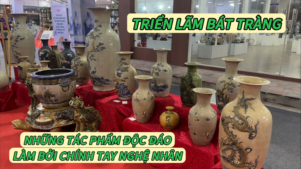 TRIỂN LÃM BÁT TRÀNG NHỮNG TÁC PHẨM GỐM NGHỆ NHÂN ĐỘC ĐÁO .