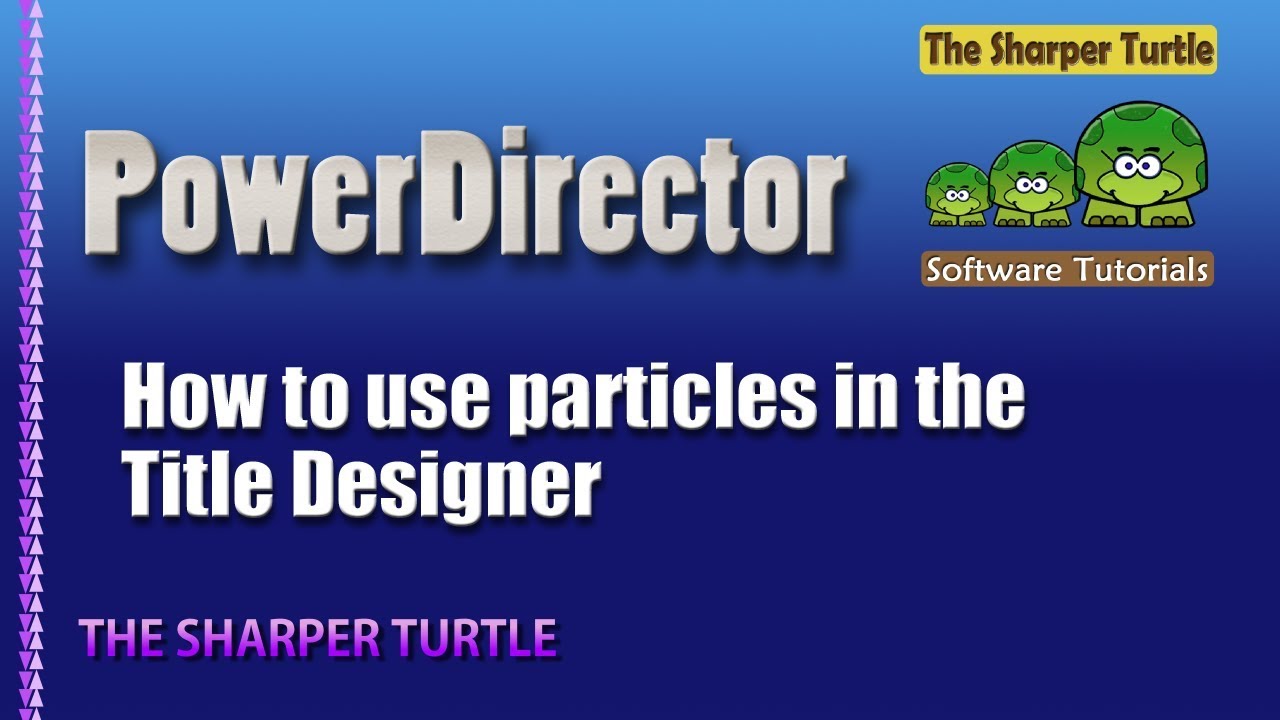 PowerDirector - How to use particles in the Title Designer