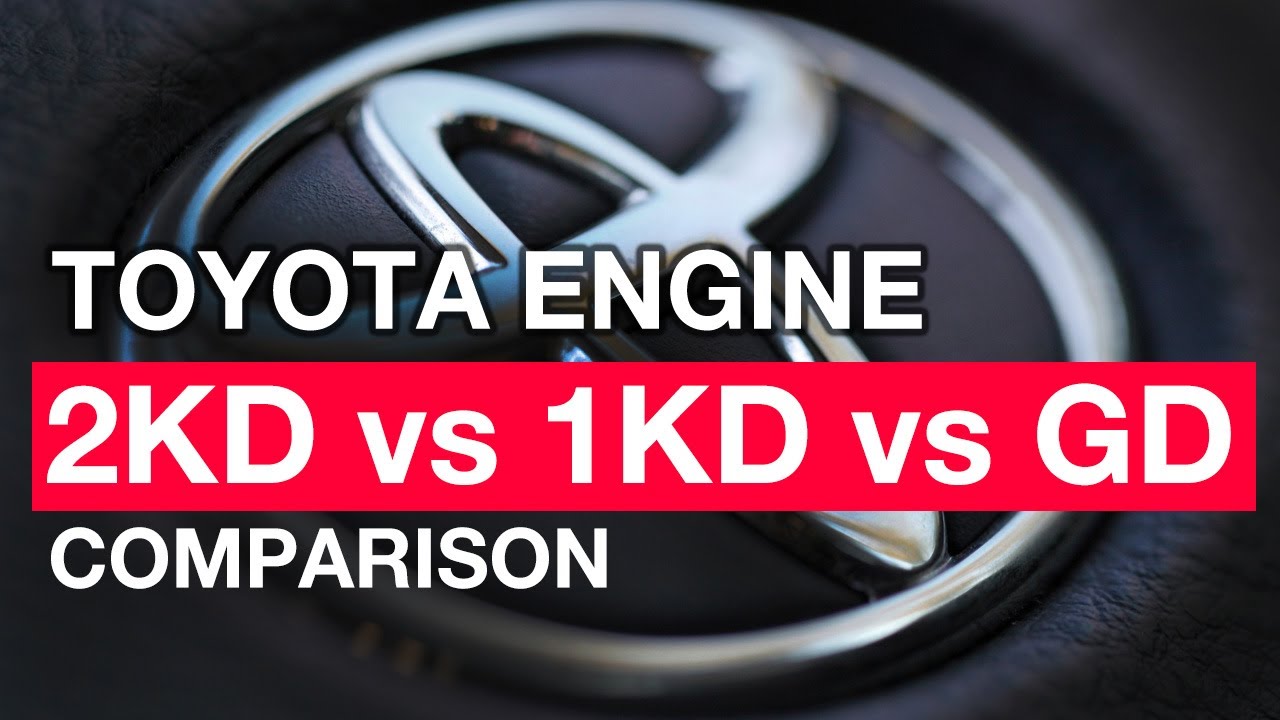 1KD vs 2KD vs GD Engine