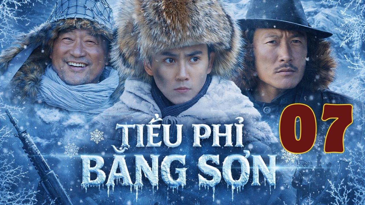 Tiễu Phỉ Băng Sơn – Tập 07 – Thuyết Minh | Phim Tiễu Phỉ Rừng Tuyết