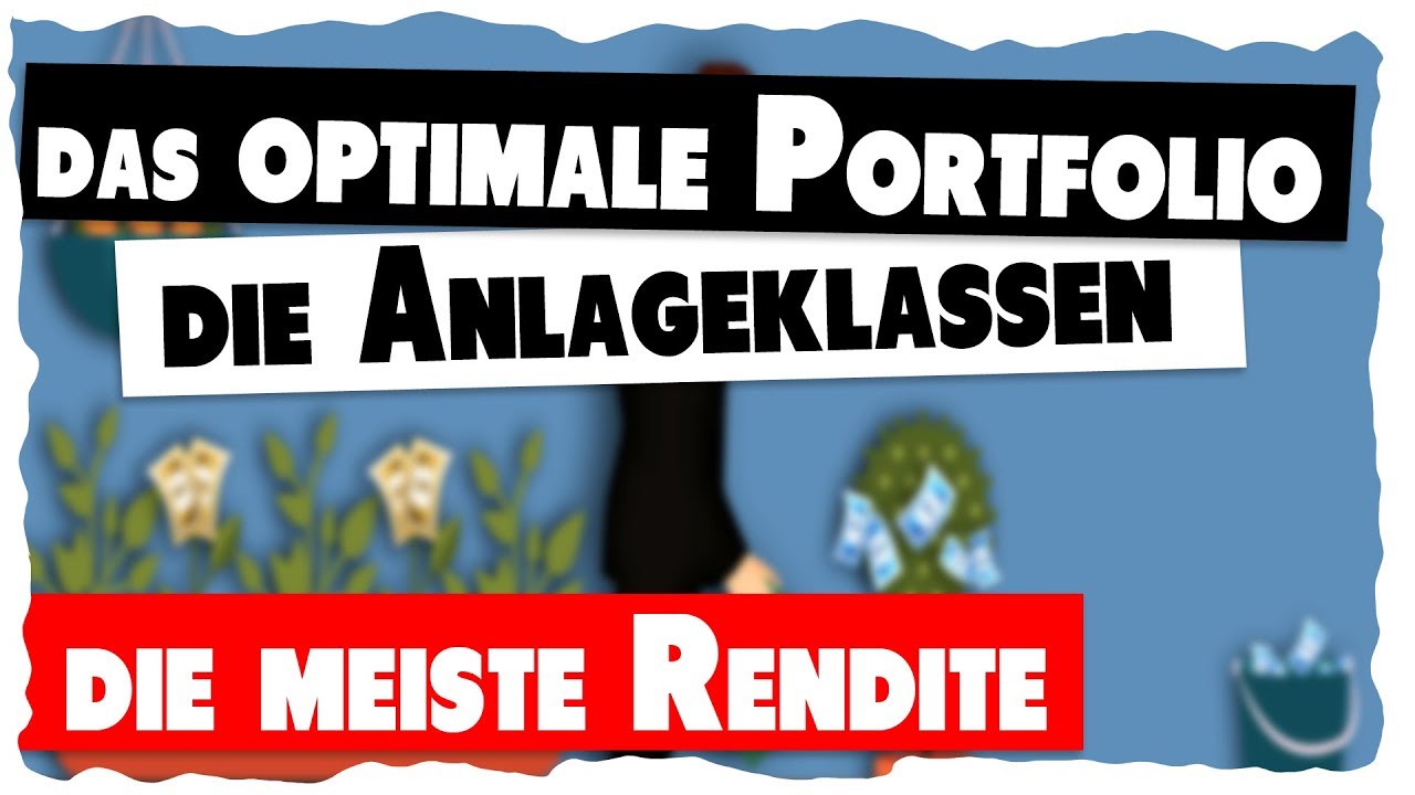 Optimale Portfolio - unterschiedliche Anlageklassen - die h&ouml;chste Rendite