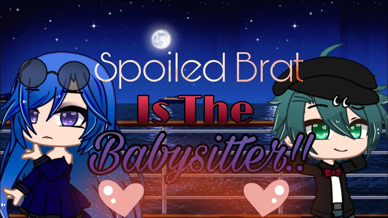 Spoiled Brat Is The Babysitter! GCMM