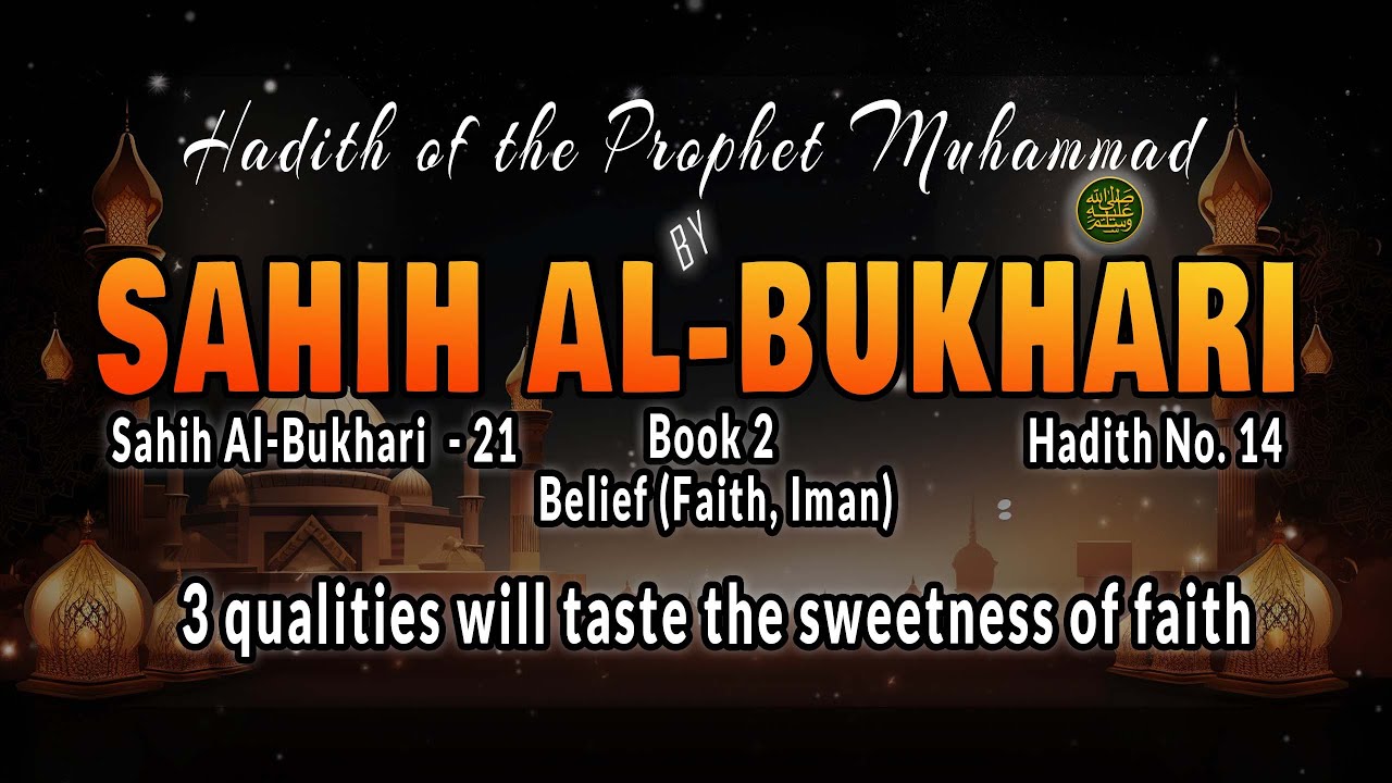 3 Qualities Every Believer Needs | Hadith No. 14 | Sahih al-Bukhari 21