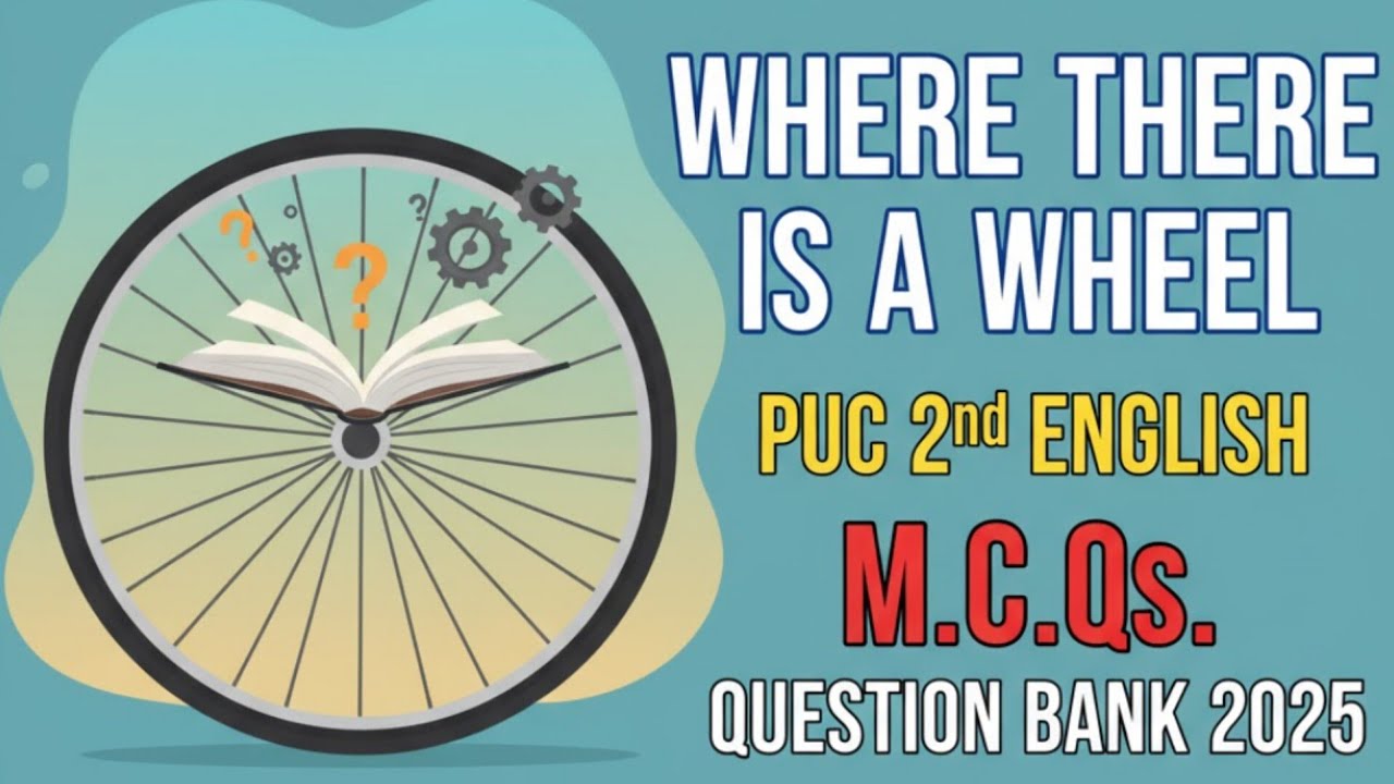 Where There is a Wheel; PUC 2nd ENGLISH lesson; M.C.Qs. from Question Bank 2025