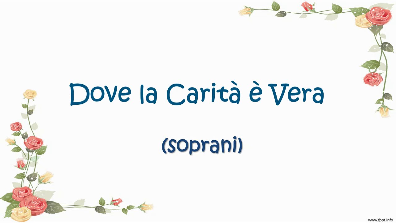 DOVE LA CARITA' E' VERA - voce soprano con testo - da 