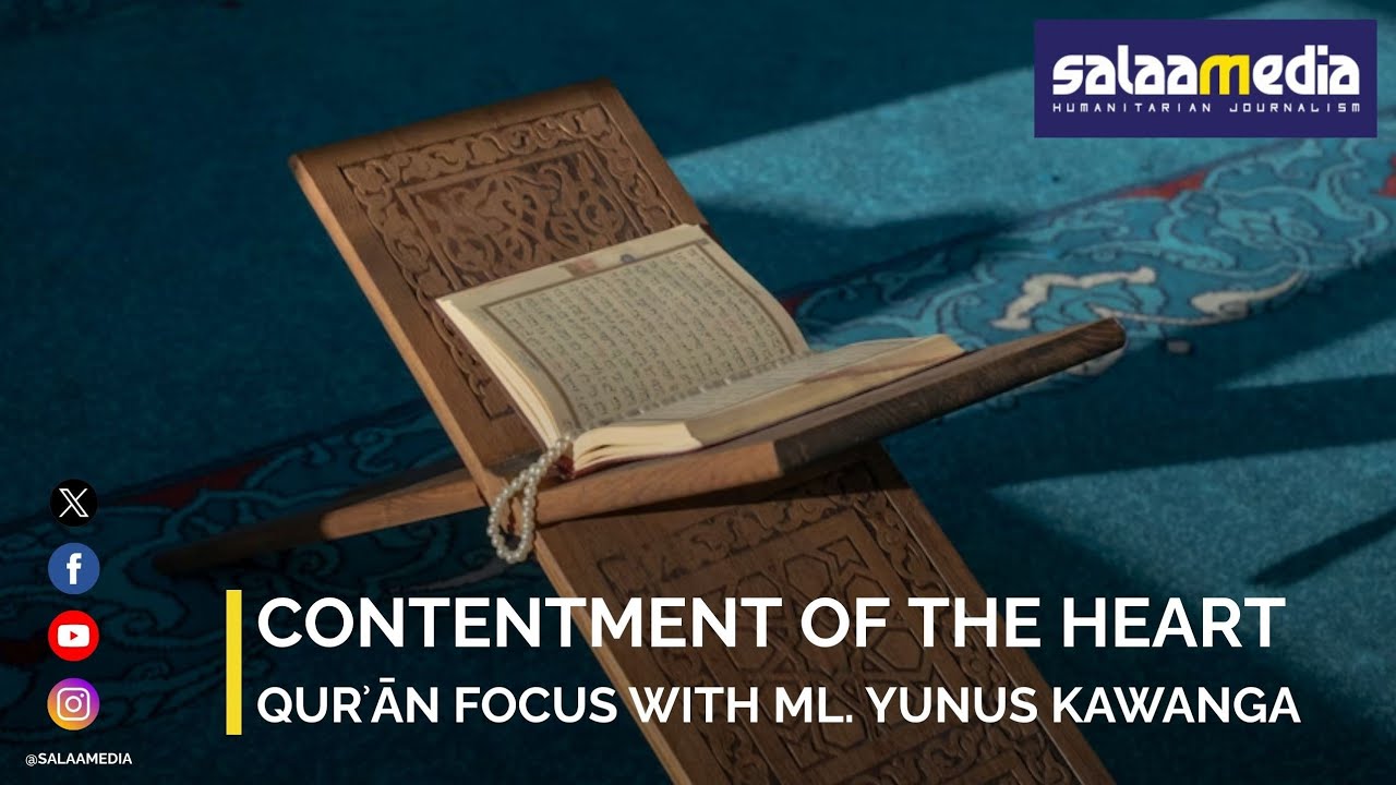 Contentment of the Heart with Ml Yunus Kawanga .