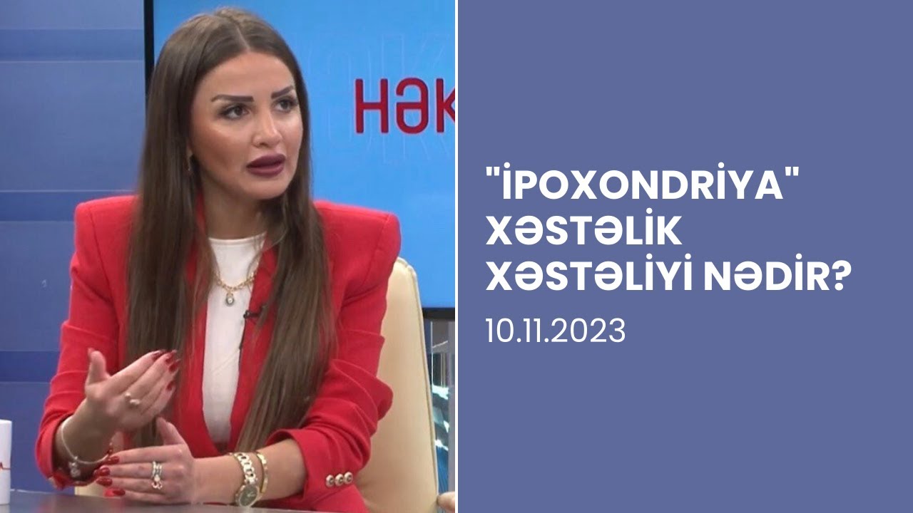 İpoxondriya (Xəstəlik Xəstəliyi) Nədir? Simptomlar və Müalicəsi | Psixiatr izah edir