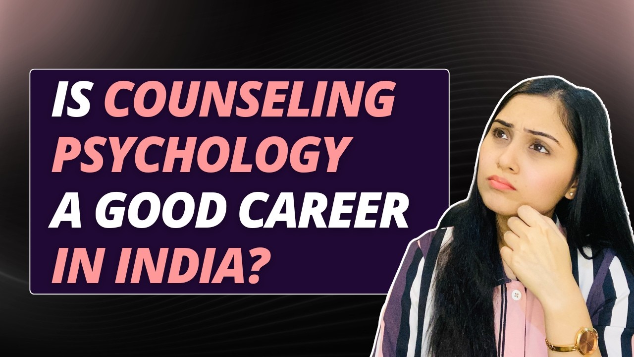 Scope of Counseling Psychology | Career, Salary & Reality