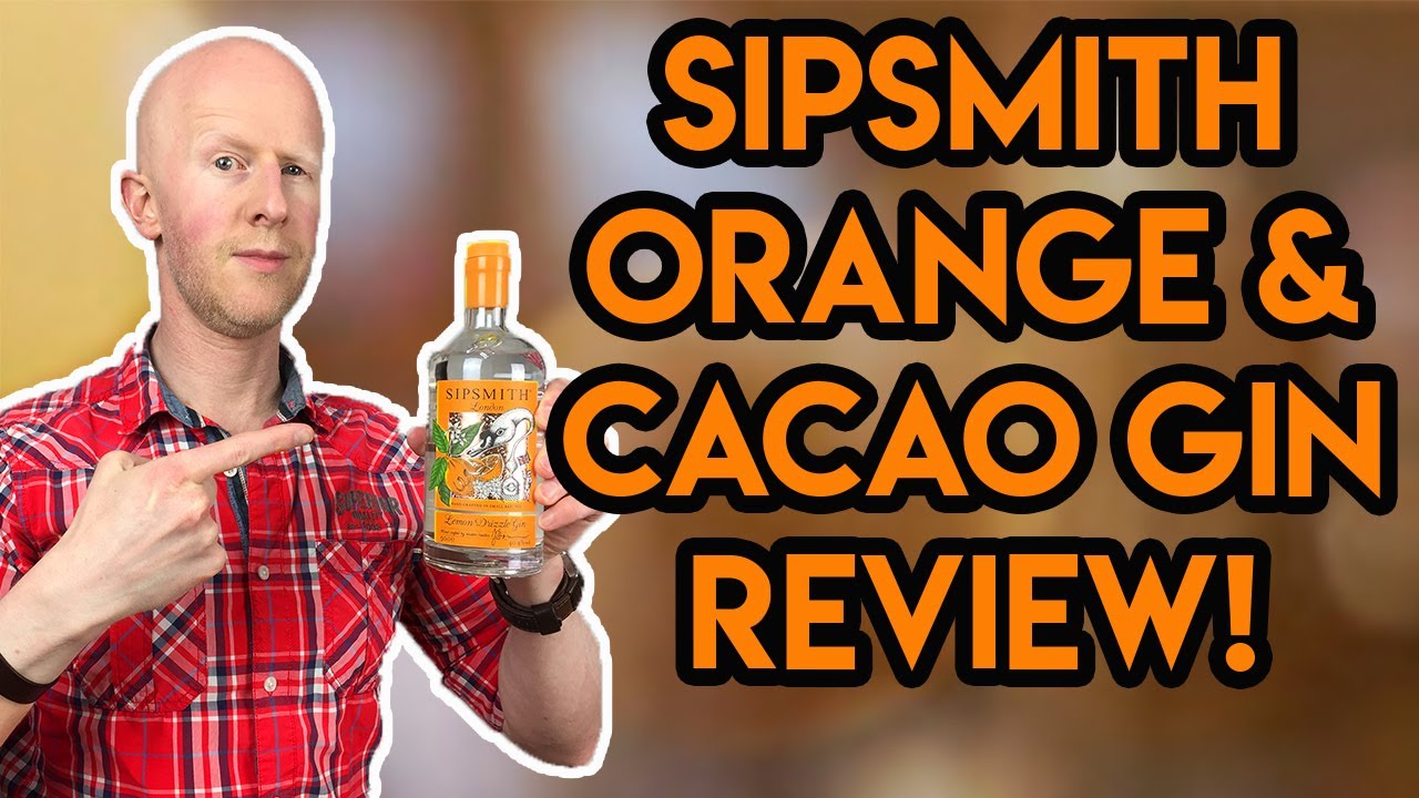 Sipsmith Orange and Cacao gin review!