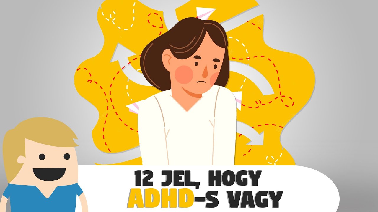 12 jel, hogy ADHD-s vagy!