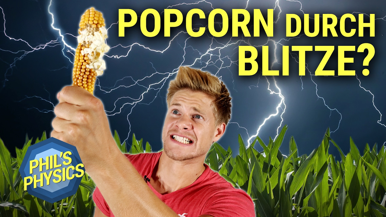 Entsteht Popcorn, wenn der Blitz ins Maisfeld einschl&auml;gt? Gewitter & Hochspannung | Phil's Physics