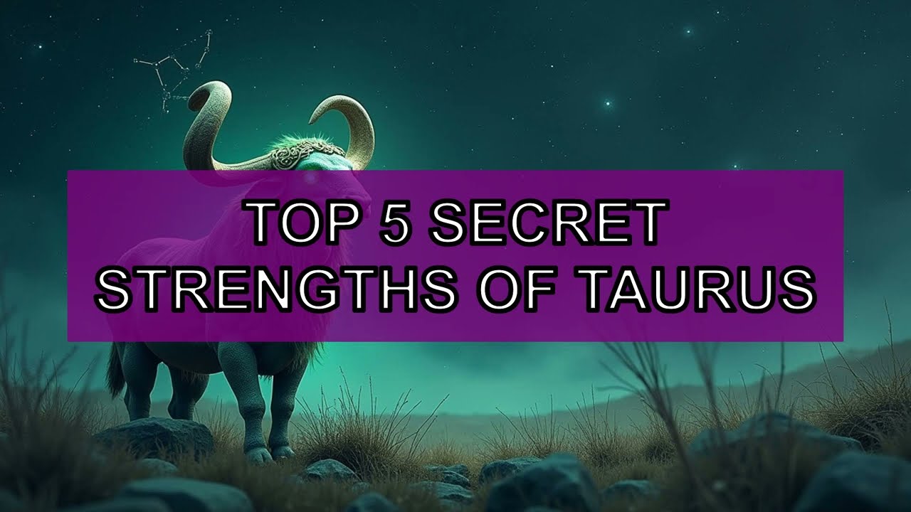 🔥 TOP 5 - The secret strengths of Taurus