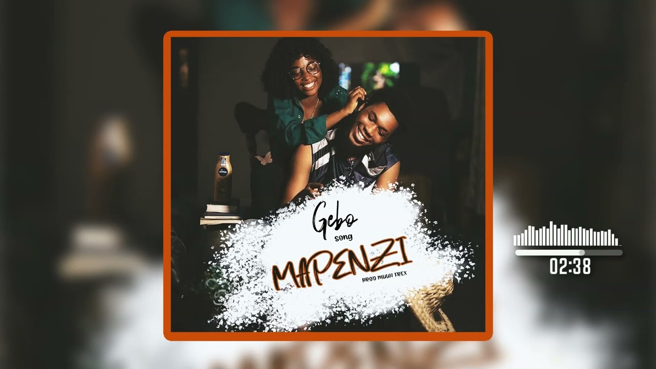 Gebo -  Mapenzi (Oficiall Singeli Audio) Mp4 