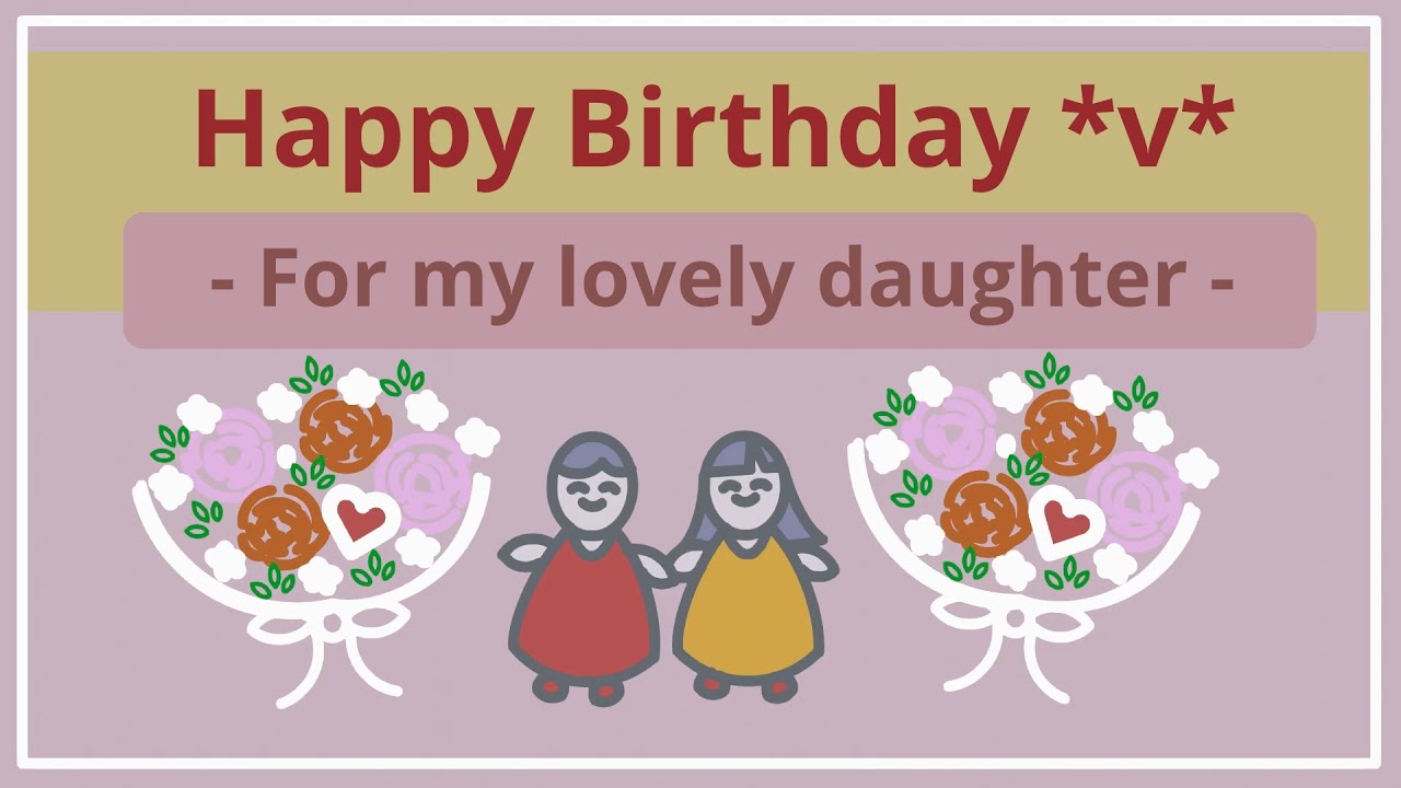 Happy Birthday to Daughter / Birthday Wishes Message for My daughter