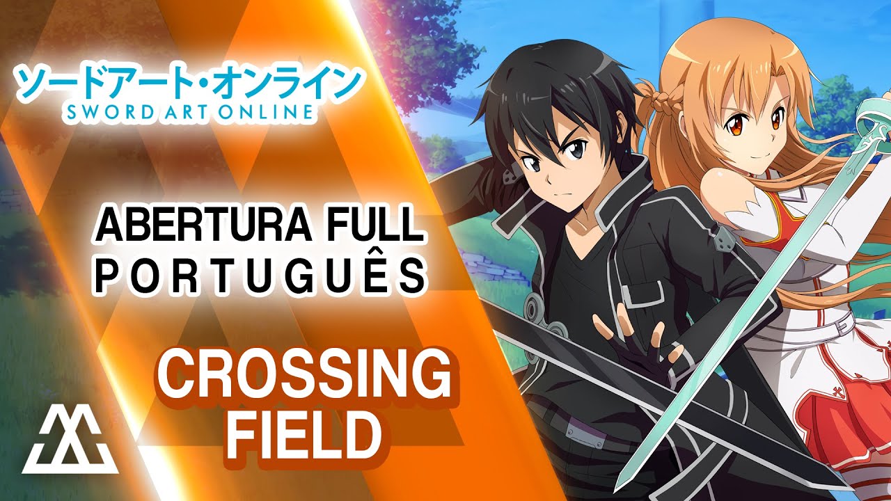 SWORD ART ONLINE Abertura Completa em Português - Crossing Field (PT-BR)