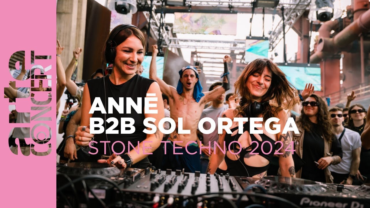 Annē b2b Sol Ortega - Stone Techno 2024 - ARTE Concert