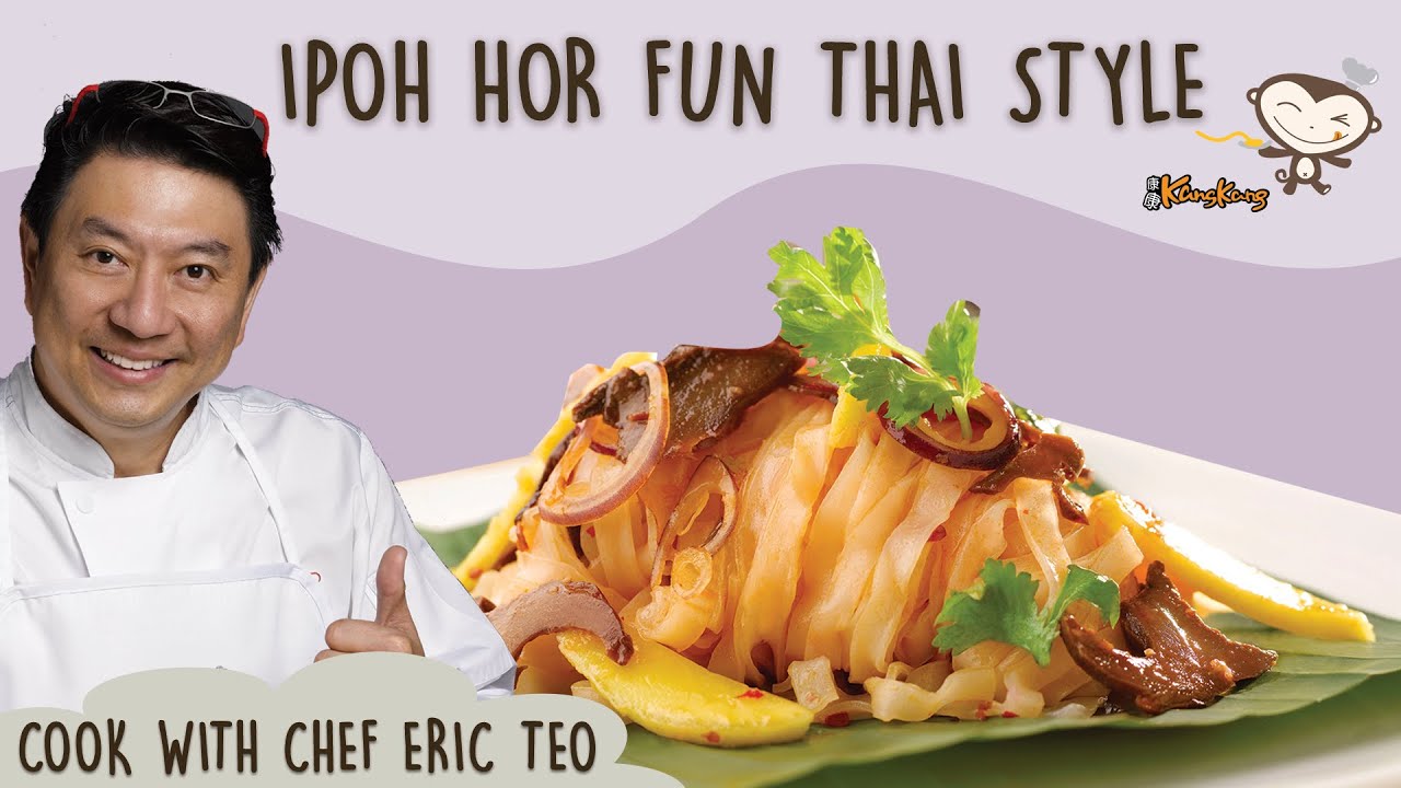Ipoh Hor Fun Thai Style - Cook with Chef Eric Teo and Kang Kang Noodles!