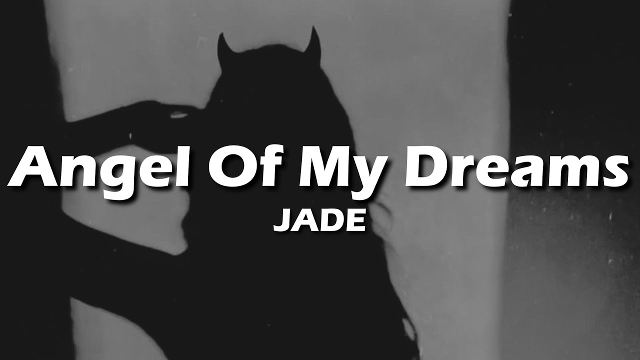 JADE - Angel Of My Dreams (Lyrics)