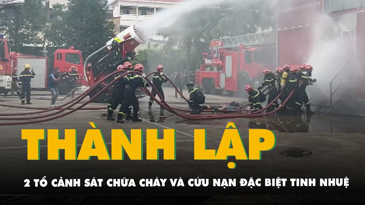Công an TP.HCM lập 2 tổ cảnh sát chữa cháy và cứu nạn đặc biệt tinh nhuệ