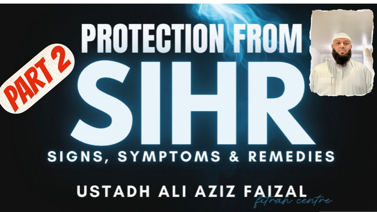 Protection From Sihr - Magic Part 2 by Sheikh Ali Aziz
