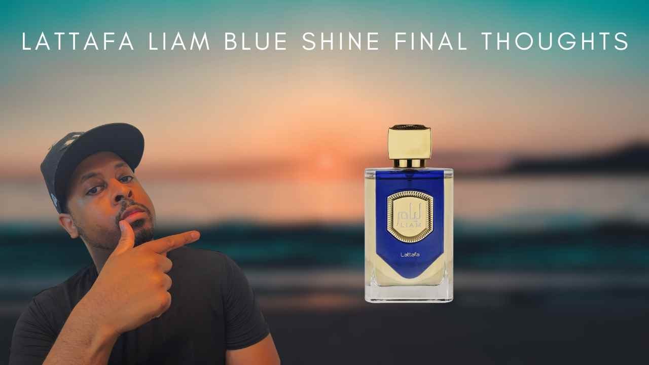 Lattafa Liam Blue Shine Final Thoughts