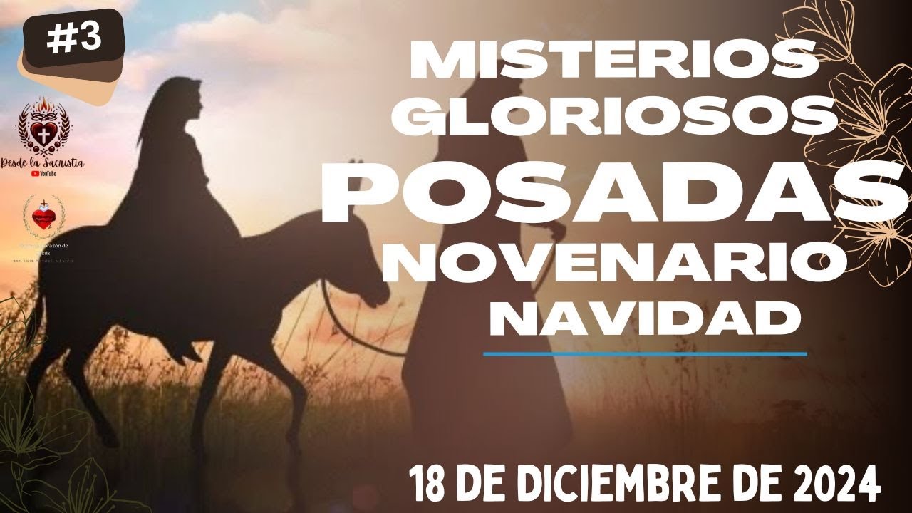 Santo Rosario de hoy día 3 de Posadas, Novena de Navidad 18 de Diciembre de 2024 MISTERIOS GLORIOSOS