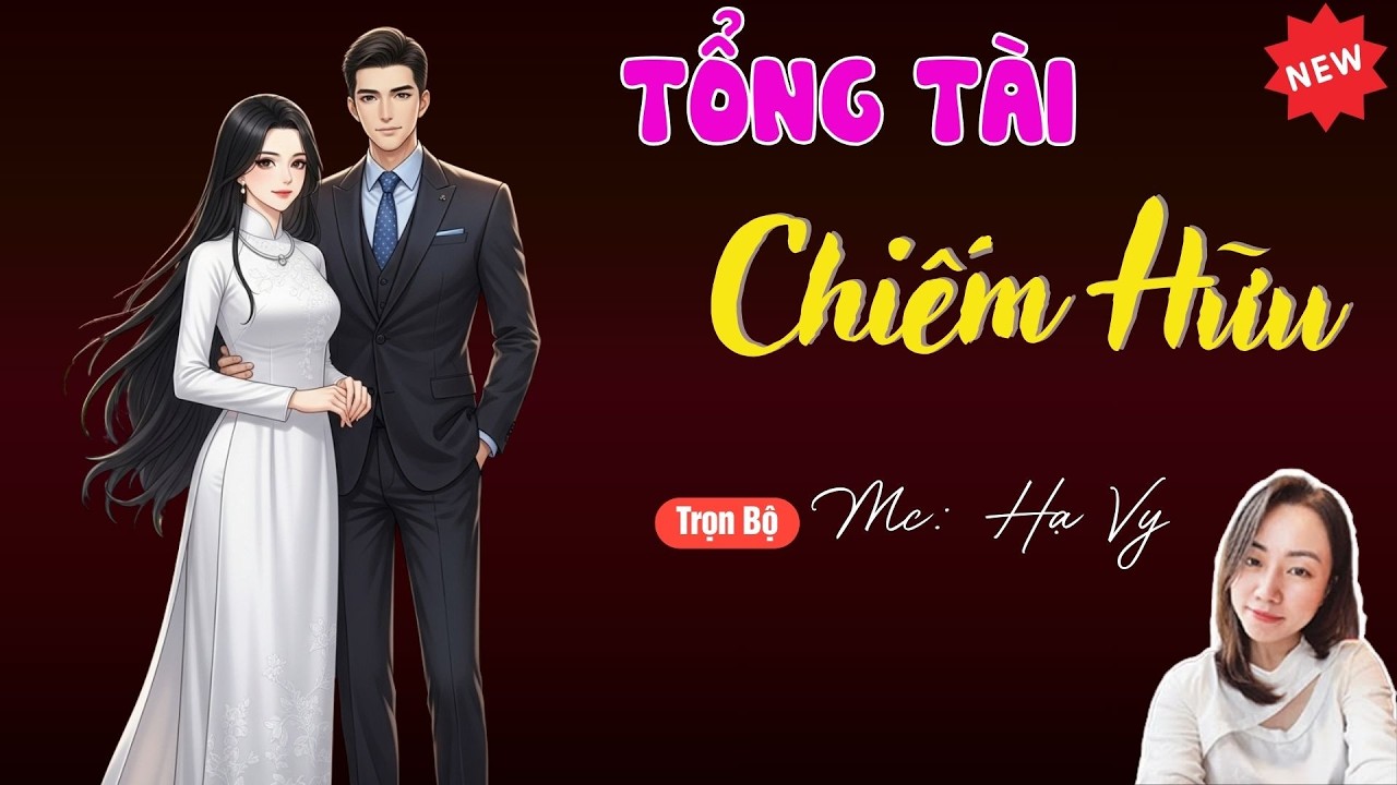 TỔNG TÀI CHIẾM HỮU | TUYỂN TẬP TRUYỆN MC HẠ VY DIỄN ĐỌC HAY NHẤT.
