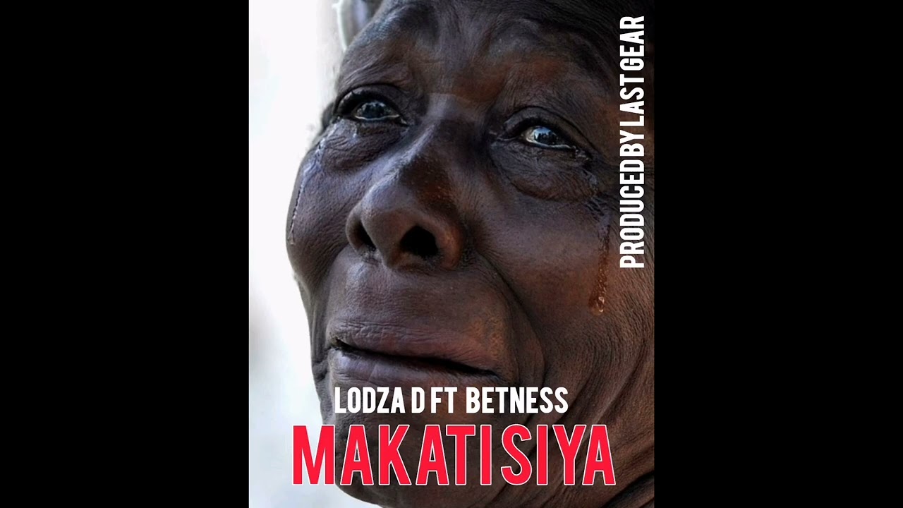 LODZA D FT BETNESS MAKATI SIYA PRODUCED BY LAST GEAR 