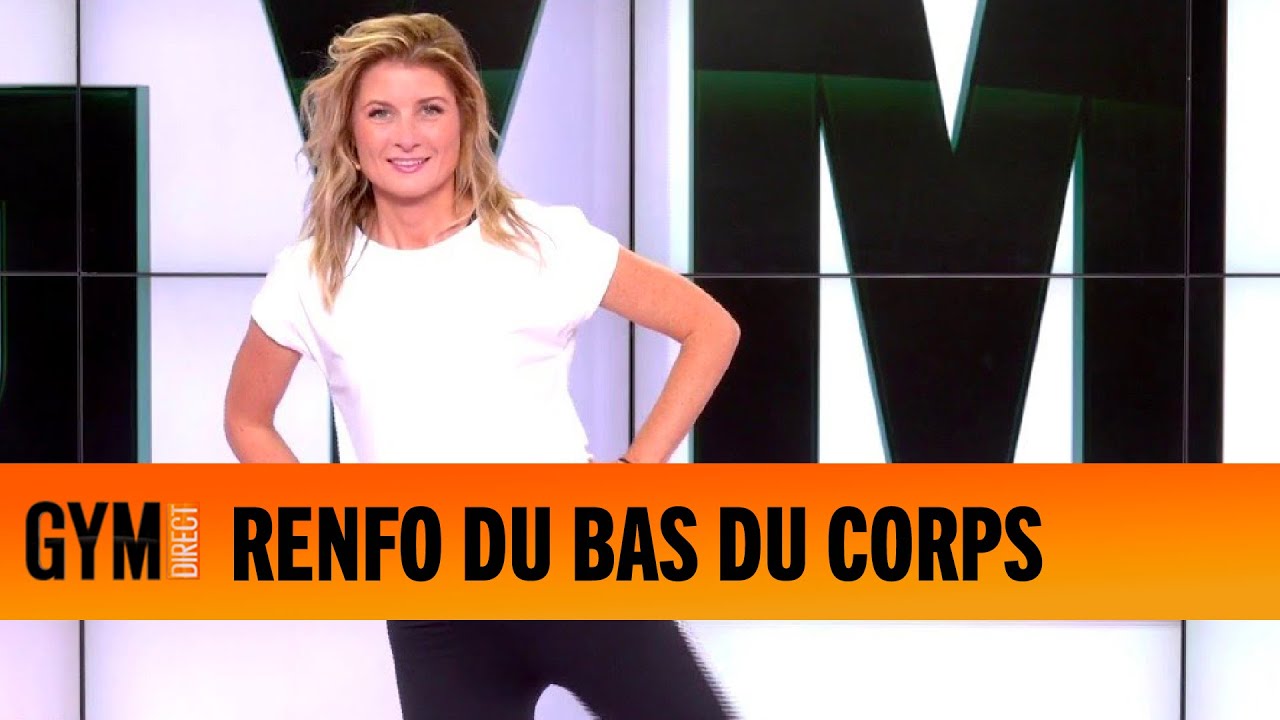RENFORCEMENT DU BAS DU CORPS - GYM DIRECT
