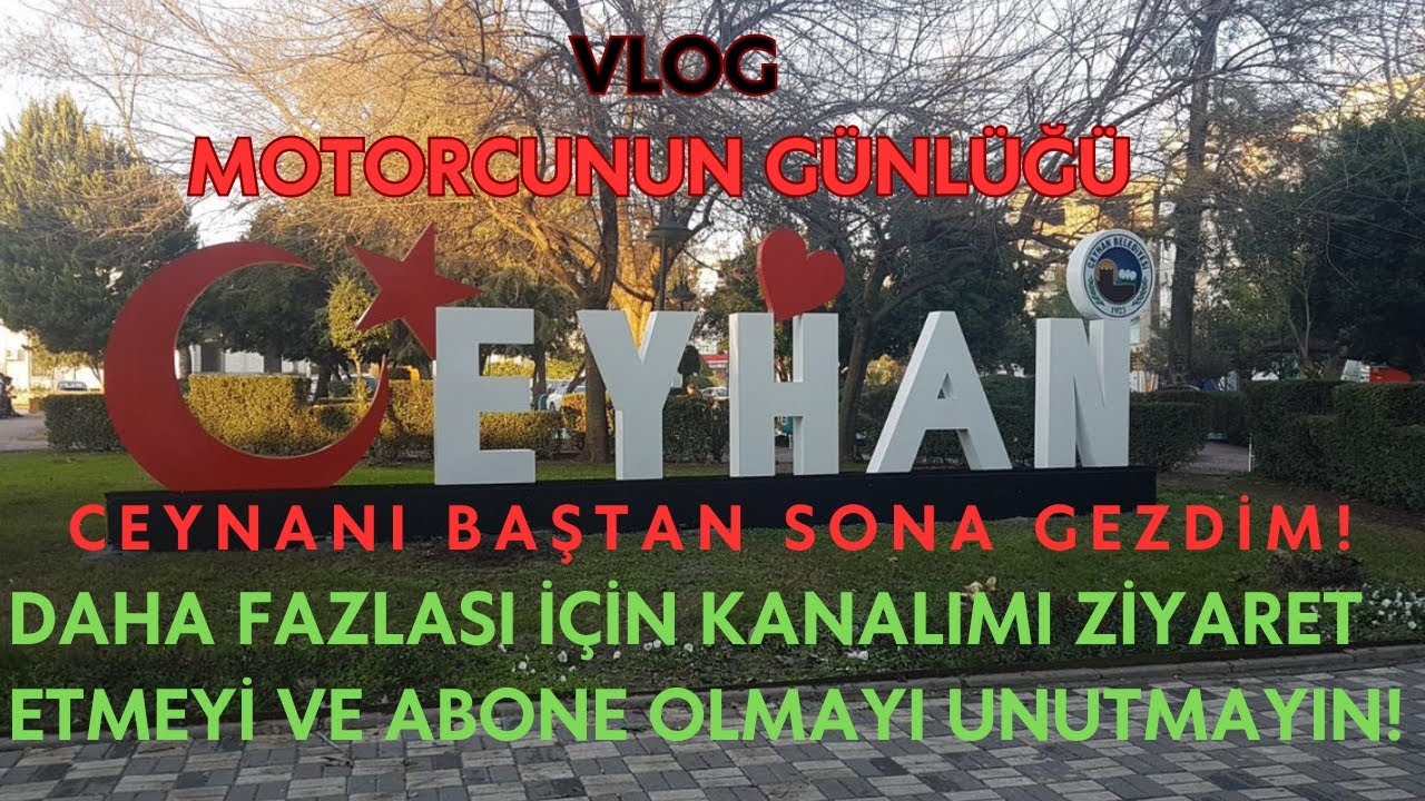 Adana Ceyhan Gezi Rehberi | Bir Motovlogçunun Gözünden