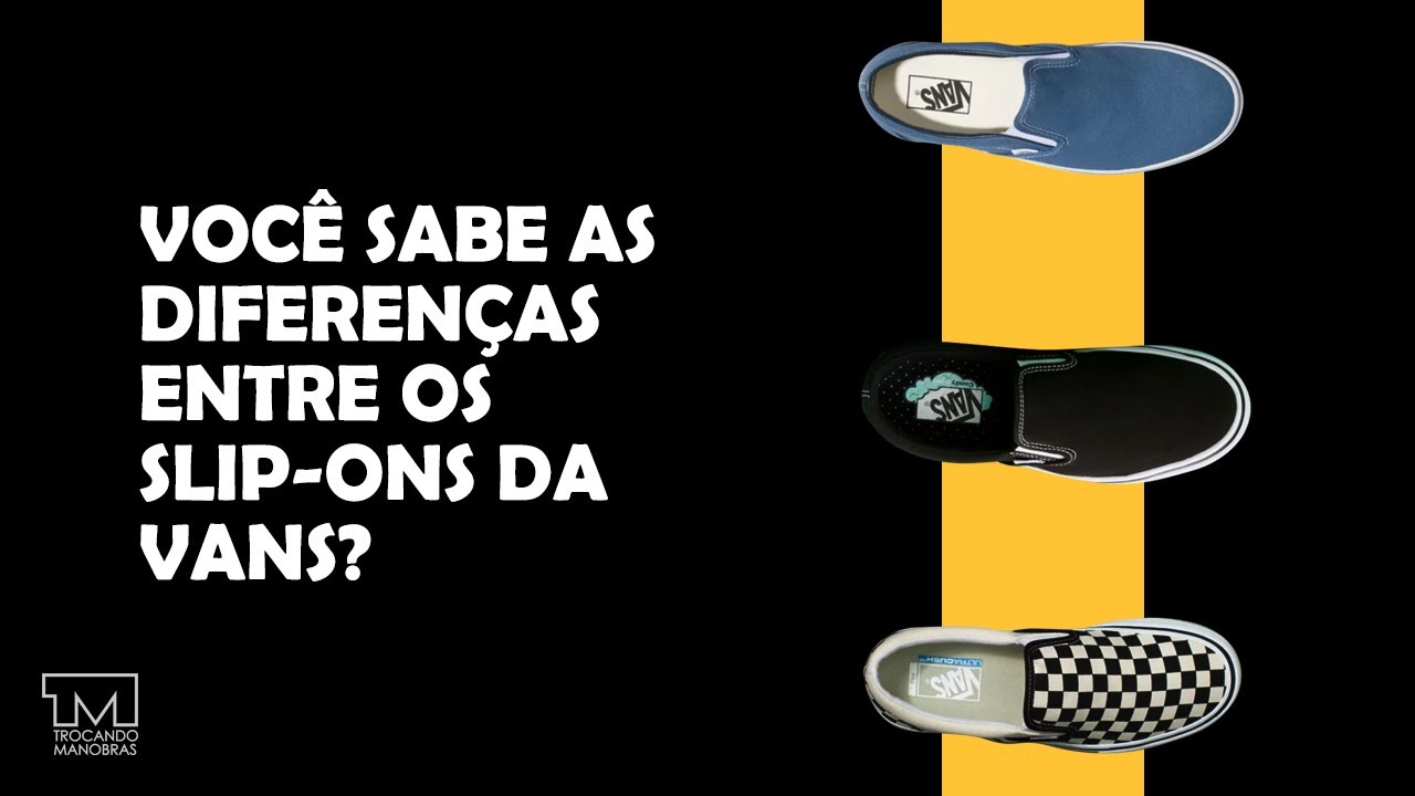 VANS SLIP-ON - Classics, Comfycush e Pro - Qual a diferença?