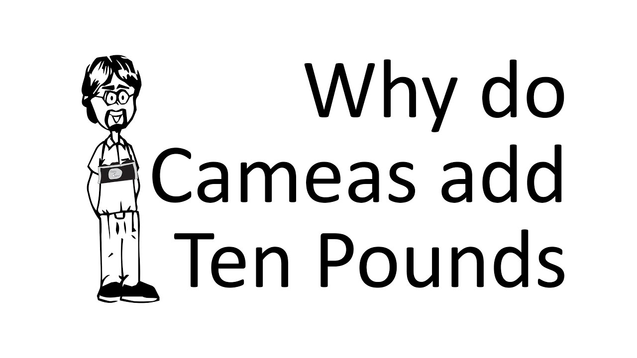 Why does the Camera add Ten Pounds?