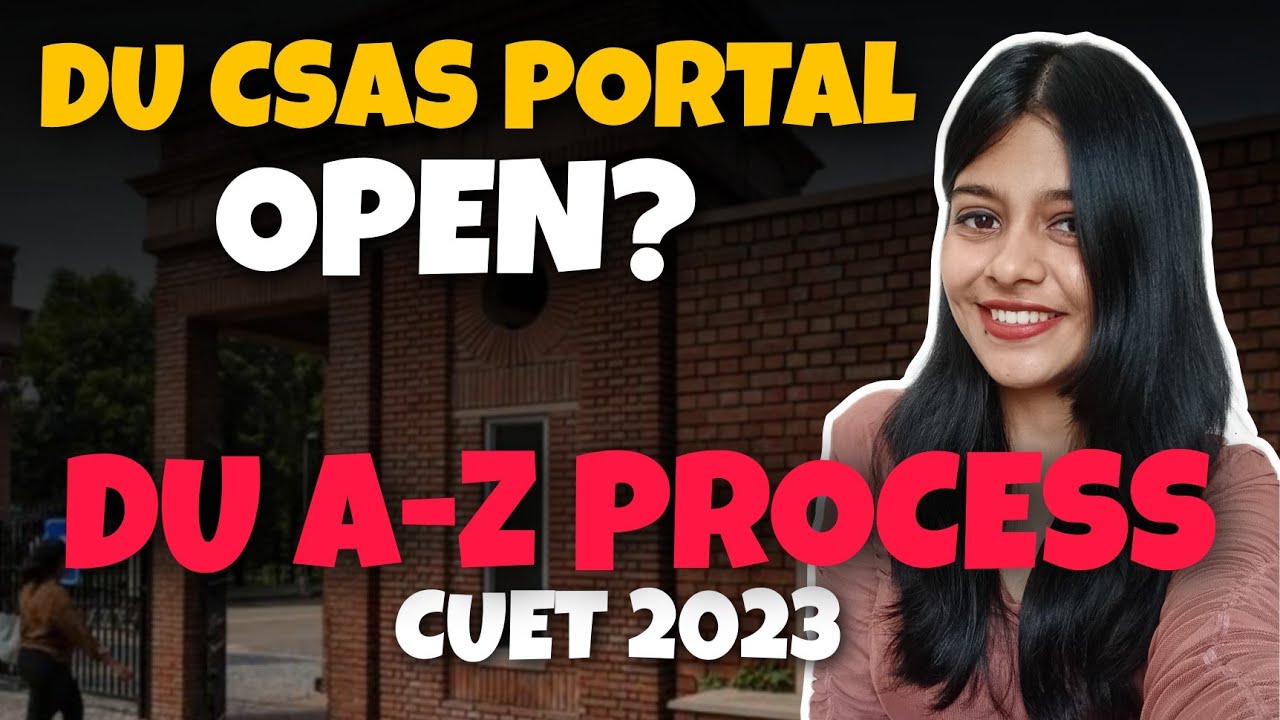 Delhi University CSAS Portal Dates & DU Admission Process 2023 A-Z | CUET 2023 Exam