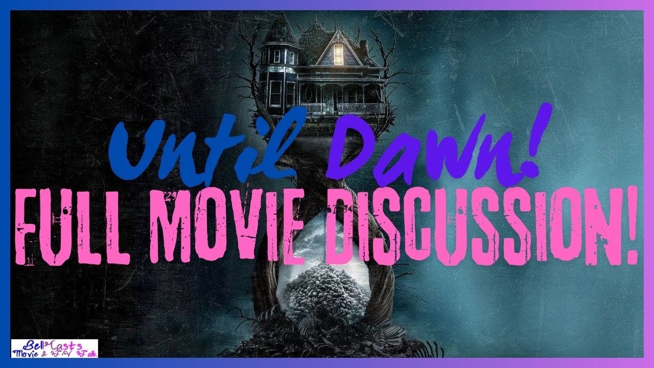 Movie & TV Talk #146 | Until Dawn | Full Movie Discussion!