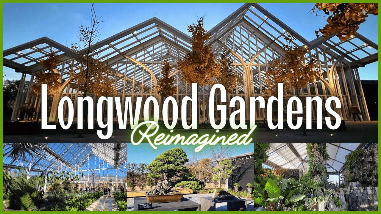 Longwood Gardens Reimagined | Touring the NEW West Conservatory, Cascade Garden, Bonsai Courtyard 🪴