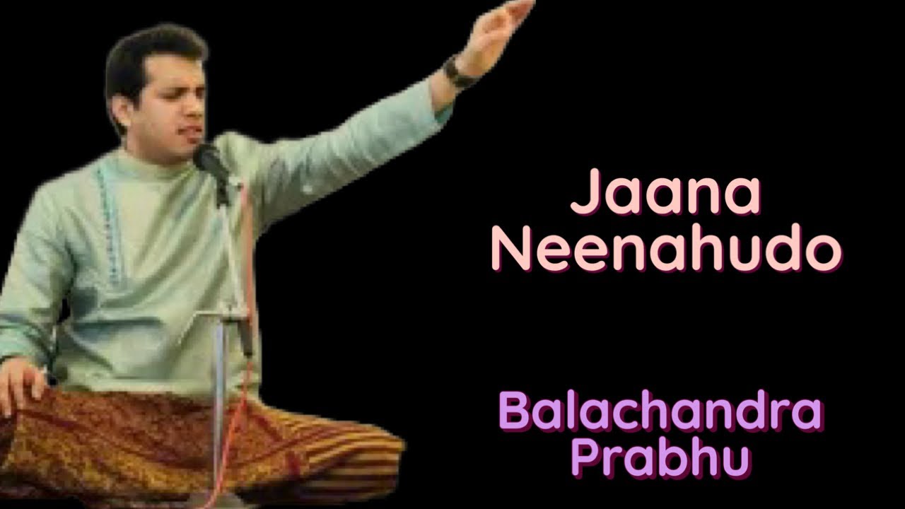 Jaana Neenahudo || Balachandra Prabhu