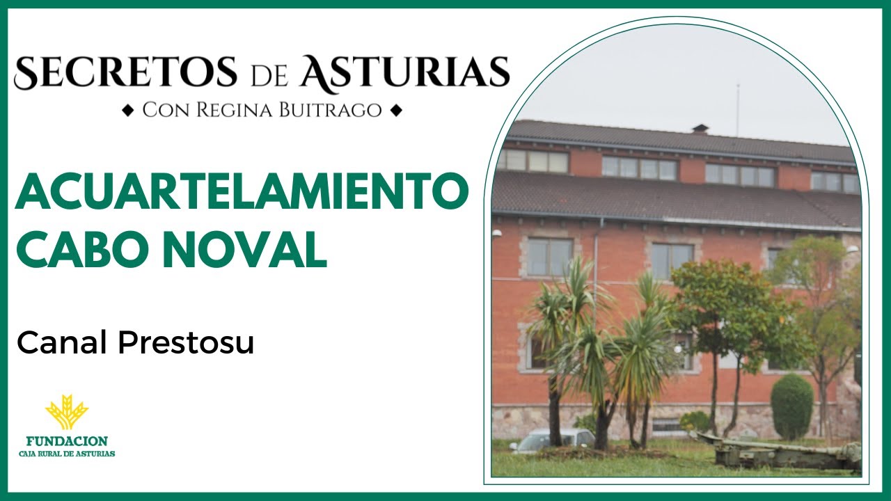 Canal Prestosu | Secretos de Asturias: Acuartelamiento 'Cabo Noval'