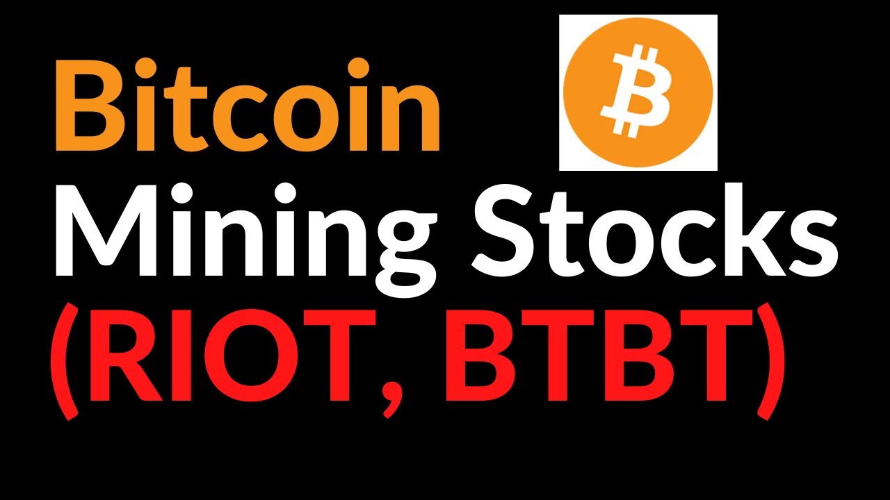Bitcoin Mining Stocks (RIOT, BTBT, etc.)