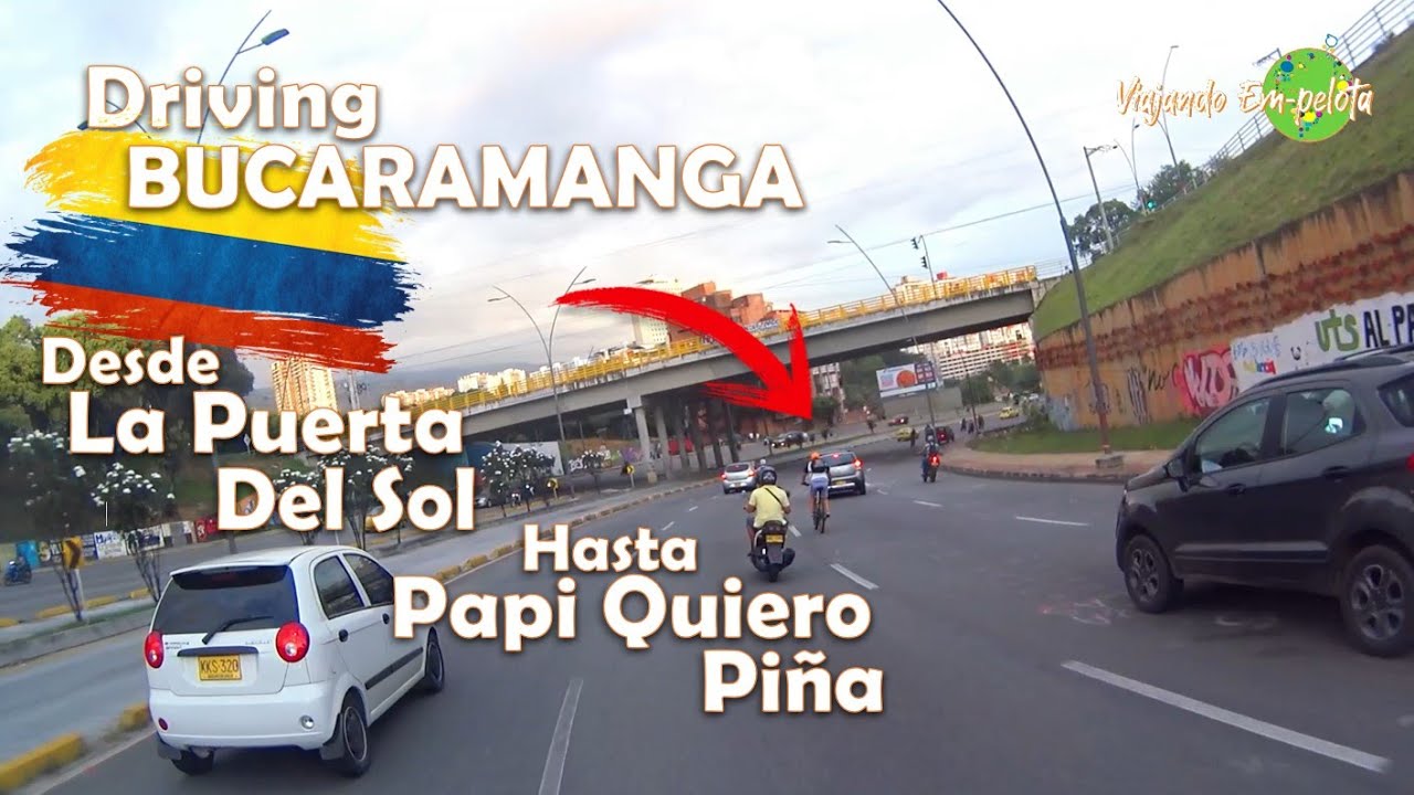 🔥Driving - Bucaramanga Puerta del Sol a Papi Quiero Piña - Calm Down