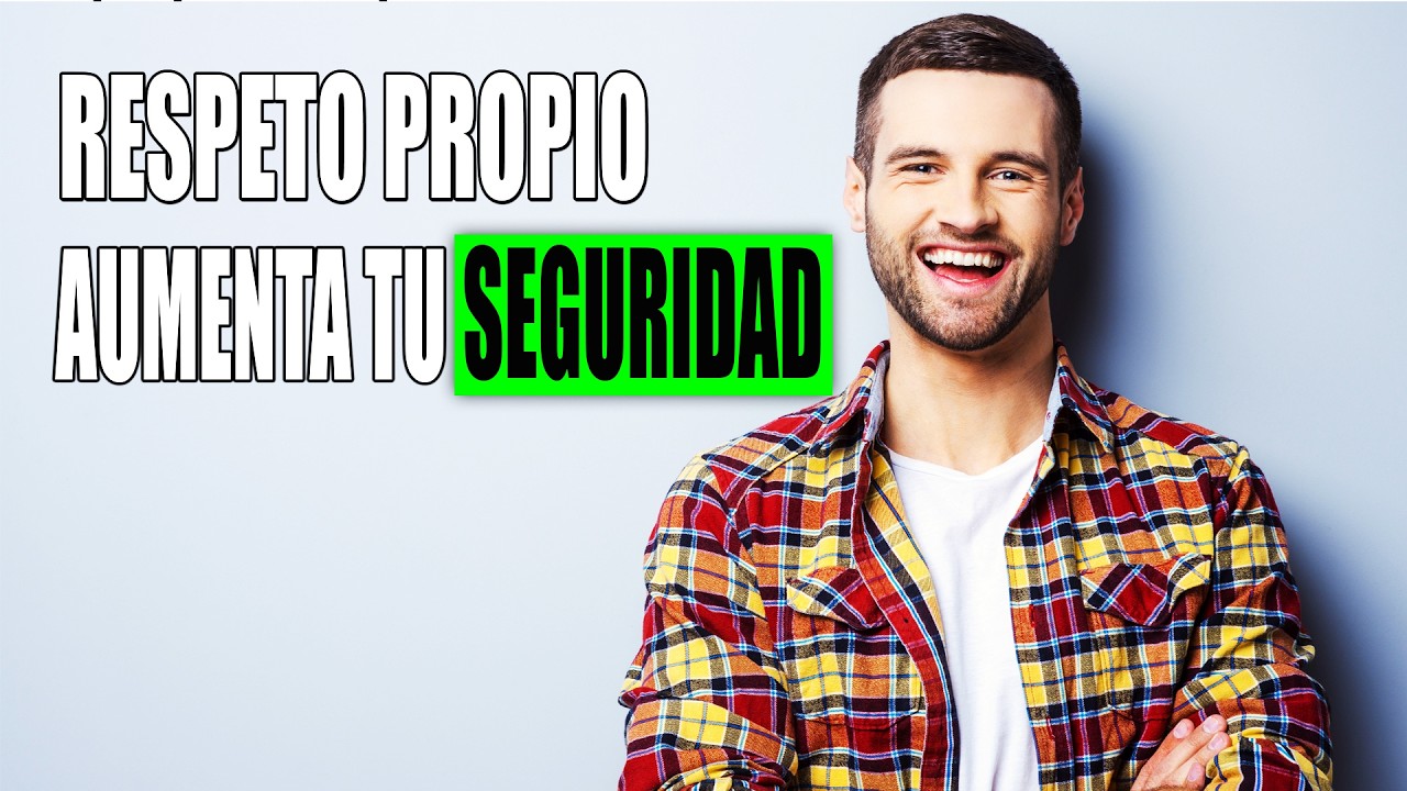 T&eacute;cnicas de Respeto Propio para Aumentar Tu Seguridad